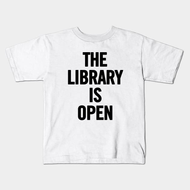 The Library Is Open Kids T-Shirt by sergiovarela